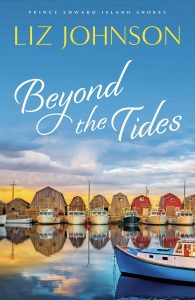 Beyond the Tides by author Liz Johnson
